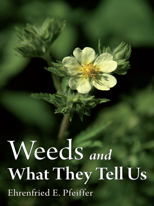 Title details for Weeds and What They Tell Us by Ehrenfried E. Pfeiffer - Available